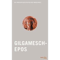 Gilgamesch: Die gro�en Geschichten der Menschheit