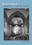 How do we keep our parish churches?