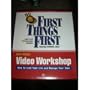 First Things First: Video Workshop [VHS]