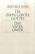 Die zehn Gebote Gottes. Das Vaterunser: Den Menschen gedeutet von Abd-ru-shin
