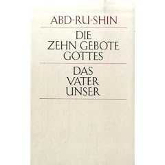 Die zehn Gebote Gottes. Das Vaterunser: Den Menschen gedeutet von Abd-ru-shin