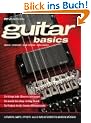 Guitar basics: Gitarren, Amps, Effekte: Alles was Gitarristen wissen m�ssen