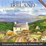 Karen Browns Ireland, 2007: Exceptional Places to Stay & Itineraries (Karen Browns Ireland Charming Inns & Itineraries)