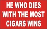 HE WHO DIES WITH THE MOST CIGARS WINS T-Shirt for Adult