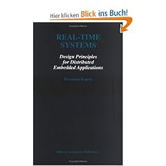 Real-Time Systems: Design Principles for Distributed Embedded Applications (Kluwer International Series in Engineering & Computer Science)