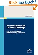Investmentfonds oder Lebensversicherung?