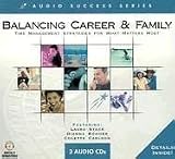 Balancing Career & Family: Time Management Strategiesfor What Matters Most (Audio Success) (Audio Success)