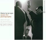 There Is No Eye: Music for Photographs