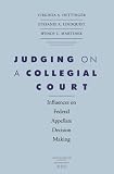 Judging on a Collegial Court: Influences on Federal Appellate Decision Making (Constitutionalism and Democracy)