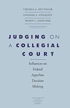 Judging on a Collegial Court: Influences on Federal Appellate Decision Making (Constitutionalism and Democracy)
