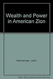 Wealth and power in American Zion