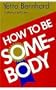 How to Be Somebody
