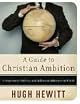 A Guide to Christian Ambition: Using Career, Politics, and Culture to Influence the World