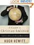 A Guide to Christian Ambition: Using Career, Politics, and Culture to Influence the World