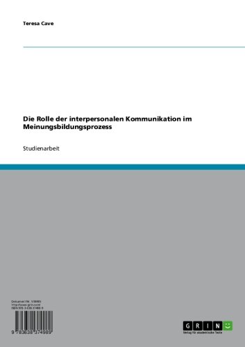 Die Rolle der interpersonalen Kommunikation im Meinungsbildungsprozess (German Edition)