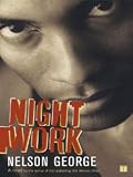 Night Work : A Novel