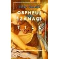Orpheus oder Izanagi / Till.