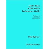 Olof's Files: A Bob Dylan Performance Guide: Volume 1: 1958-1969 (Bob Dylan All Alone on a Shelf) (v. 1)