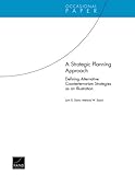 A strategic planning approach : defining alternative counterterrorism strategies as an illustration