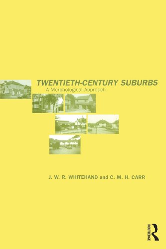 Twentieth-Century Suburbs: A Morphological Approach (Planning, History and Environment Series)