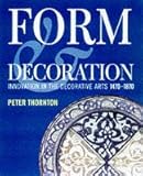 Form & decoration : innovation in the decorative arts, 1470-1870