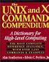 The UNIX and X Command Compendium: A Dictionary for High-Level Computing