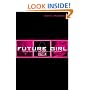 Future Girl: Young Women in the Twenty-First Century
