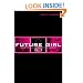 Future Girl: Young Women in the Twenty-first Century