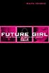 Future Girl: Young Women in the Twenty-First Century