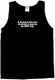 If money is the root of all evil, I want to be VERY evil Men's Tee Shirt Large-Black TANK TOP