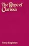 Rape Of Clarissa: Writing, Sexuality, and Class Struggle in Samuel Richardson