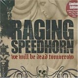 Raging Speedhorn -  We Will Be Dead Tomorrow