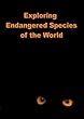 Exploring Endangered Species of the World