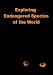 Exploring Endangered Species of the World