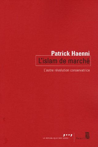 L'Islam de marché : L'autre révolution conservatrice
