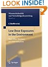 Low Dose Exposures in the Environment: Dose-Effect Relations and Risk Evaluation (Ethics of Science and Technology Assessment) (v. 23)