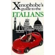 The Xenophobe's Guide to the Italians: The Xenophobe's Guides Series (Xenophobe's Guides)