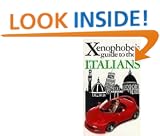 The Xenophobe's Guide to the Italians: The Xenophobe's Guides Series (Xenophobe's Guides)