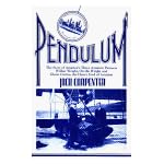 Pendulum: The story of America's three aviation pioneers--Wilbur Wright, Orville Wright, and Glenn Curtiss, the Henry Ford of aviation book cover