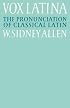 Vox Latina: A Guide to the Pronunciation of Classical Latin