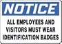 NOTICE ALL EMPLOYEES AND VISITORS MUST WEAR IDENTIFICATION BADGES 10" x 14" Adhesive Vinyl Sign
