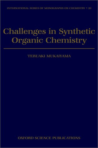 Challenges in Synthetic Organic Chemistry (International Series of Monographs on Chemistry)