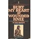 Bury My Heart at Wounded Knee: An Indian History of the American West