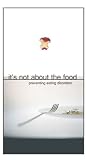 Its Not About the Food: Preventing Eating Disorders [VHS]