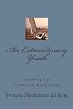 An Extraordinary Youth: Growing Up in British Hong Kong