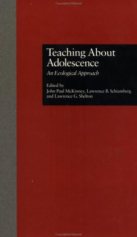 Teaching About Adolescence: An Ecological Approach (Michigan State University Series on Children, Youth, and Families, V. 5)