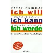 Ich will. Ich kann. Ich werde. Die hohe Schule des konstruktiven Denkens. 7. erweiterte und aktualisierte Auflage 1999