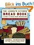 The Laurel's Kitchen Bread Book: A Guide to Whole-Grain Breadmaking