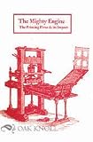 The Mighty Engine: The Printing Press and Its Impact (Print Networks)