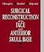 Surgical Reconstruction of the Face and Anterior Skull Base